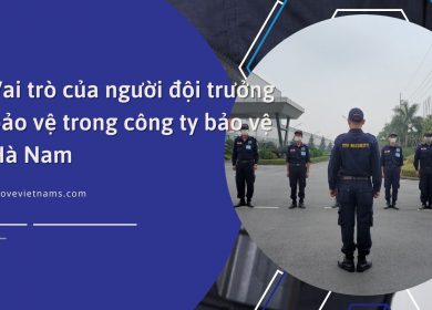 Vai trò của người đội trưởng bảo vệ trong công ty bảo vệ Hà Nam