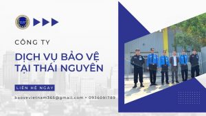 Công ty dịch vụ bảo vệ tại Thái Nguyên