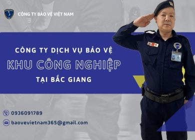Dịch vụ bảo vệ an ninh khu công nghiệp tại Bắc Giang